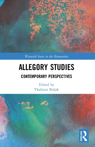 Allegory Studies: Contemporary Perspectives(Warwick Series in the Humanities)