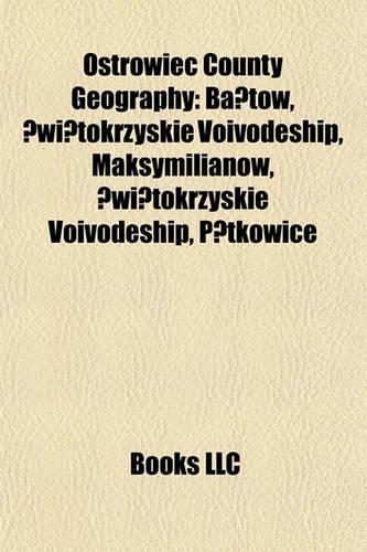 Ostrowiec County Geography Introduction: Ba Tow, Wi Tokrzyskie Voivodeship, Maksymilianow, Wi Tokrzyskie Voivodeship, P Tkowice
