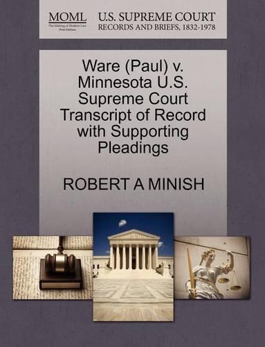Ware (Paul) V. Minnesota U.S. Supreme Court Transcript of Record with Supporting Pleadings