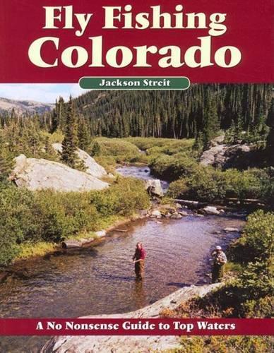 Fly Fishing Colorado: A No Nonsense Guide to Top Waters(No Nonsense Fly Fishing Guides)
