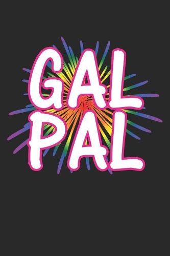 Gal Pal: Lgbt Journal Gay Pride Log Lesbian Gift Transgender Lgbtq Rainbow Flag Notebook for Notes - 120 Blank Lines Pages Diary Memory Book