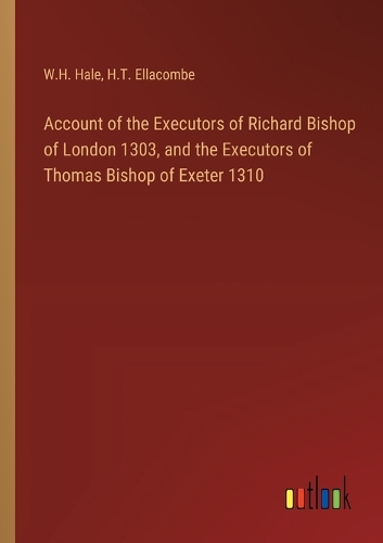 Account of the Executors of Richard Bishop of London 1303, and the Executors of Thomas Bishop of Exeter 1310