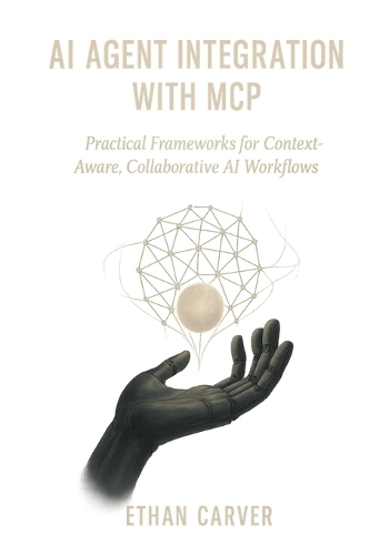 AI Agent Integration with MCP: Practical Frameworks for Context-Aware, Collaborative AI Workflows