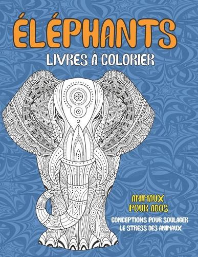 Livres à colorier - Conceptions pour soulager le stress des animaux - Animaux pour ados - Éléphants