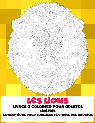 Livres à colorier pour adultes - Conceptions pour soulager le stress des animaux - Animal - les Lions