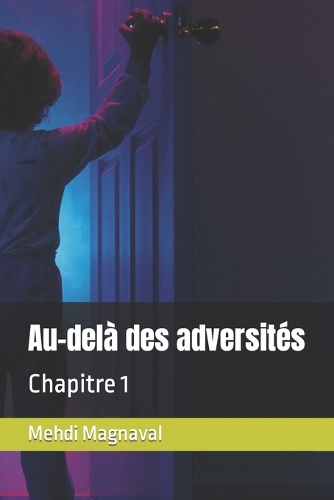 Au-delà des adversités: Chapitre 1(1 Au-Delà Des Adversité)