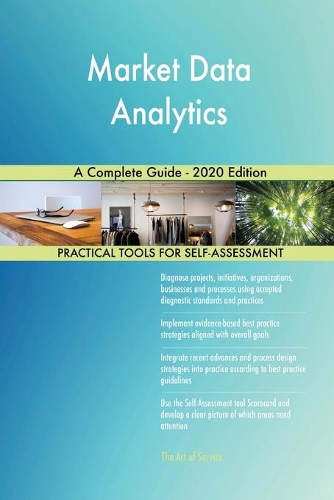Market Data Analytics A Complete Guide - 2020 Edition