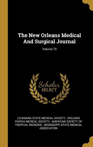 The New Orleans Medical And Surgical Journal; Volume 73