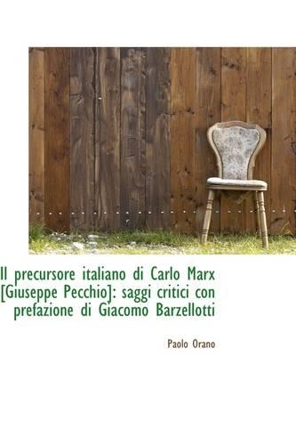 Il Precursore Italiano Di Carlo Marx Giuseppe Pecchio: Saggi Critici Con Prefazione Di Giacomo Bar