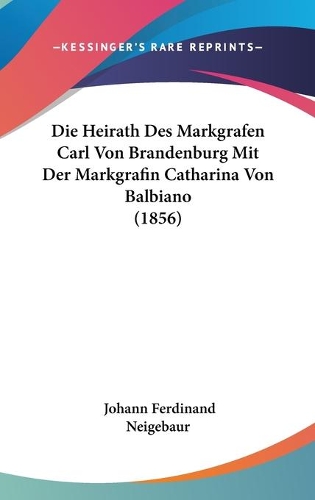 Die Heirath Des Markgrafen Carl Von Brandenburg Mit Der Markgrafin Catharina Von Balbiano (1856)