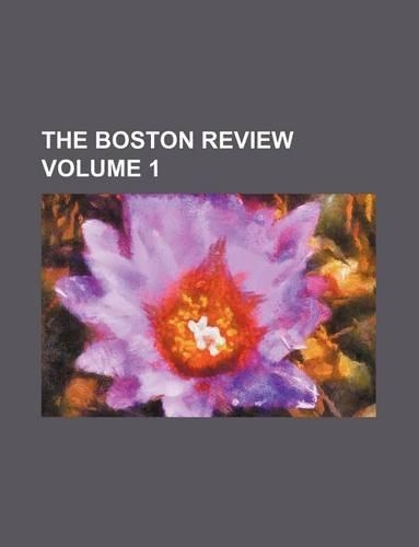 The Boston Review Volume 1
