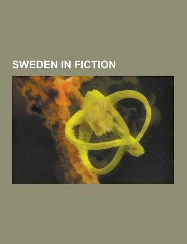 Sweden in Fiction: Fictional Swedish People, Fictional Populated Places in Sweden, Films Set in Sweden, Films Shot in Sweden, Norse Mytho
