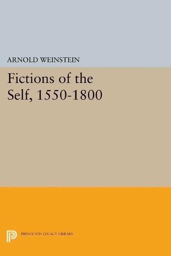 Fictions of the Self, 1550-1800: (Princeton Legacy Library)