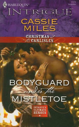 Bodyguard Under the Mistletoe: (2 Christmas at the Carlisles')