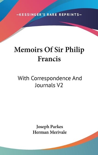 Memoirs Of Sir Philip Francis: With Correspondence And Journals V2
