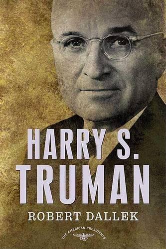 Harry S. Truman: The American Presidents Series: The 33rd President, 1945-1953(American Presidents)
