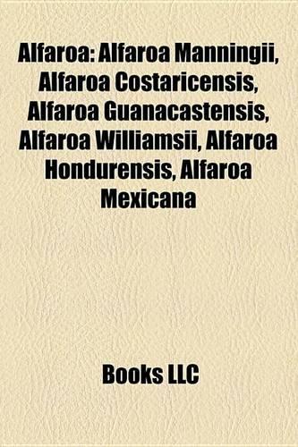 Alfaroa: Alfaroa Manningii, Alfaroa Costaricensis, Alfaroa Guanacastensis, Alfaroa Williamsii, Alfaroa Hondurensis, Alfaroa Mexicana