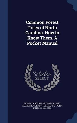 Common Forest Trees of North Carolina. How to Know Them. A Pocket Manual
