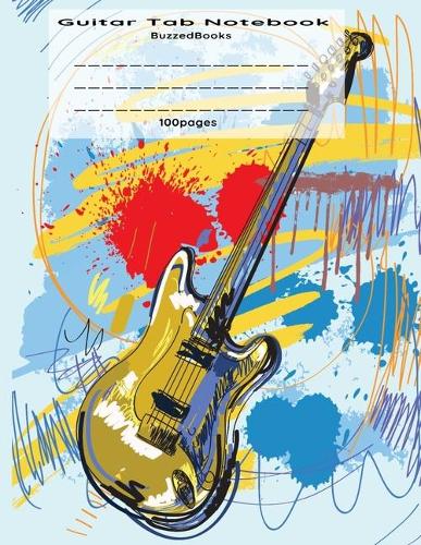 Guitar Tab Notebook: Guitar Tablature Book, Blank Music Journal for Guitar Music Notes, Staff Music Paper for Guitar Players, Musicians, Teachers and Students (8.5"x11"-