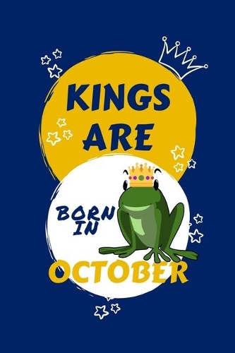 Kings Are Born In October: Blank Book For Writing, Journaling, Doodling or Sketching: 100 Pages, 6" x 9". Cute Cover For Boys - Perfect Inexpensive Birthday Gift