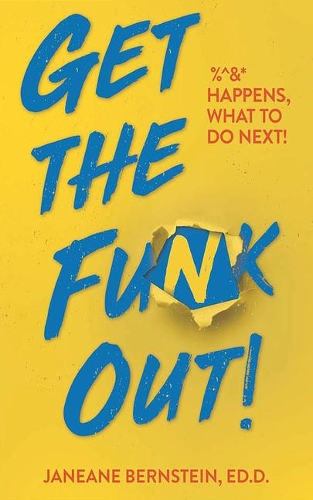 Get the Funk Out!: %^&* Happens, What to Do Next!