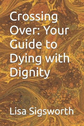Crossing Over: Your Guide to Dying with Dignity