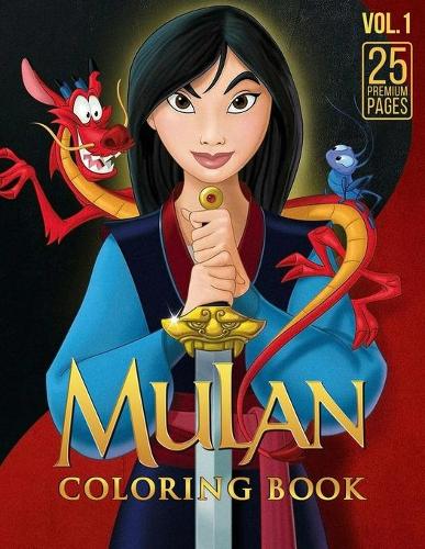 Mulan Coloring Book Vol1: Great Coloring Book for Kids and Fans - 25 High Quality Images.(2 Mulan)