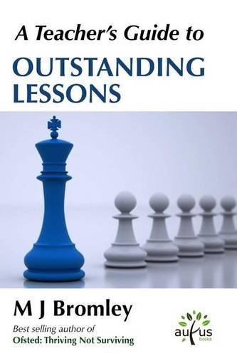 A Teacher's Guide To...Outstanding Lessons: A Practical Handbook for Busy Teachers