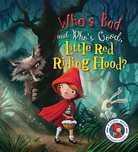 Fairytales Gone Wrong: Who's Bad and Who's Good, Little Red Riding Hood?: A Story about Stranger Danger(Fairytales Gone Wrong)