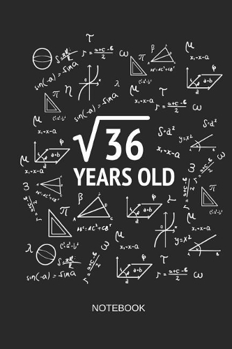 36 Years Old Notebook: Blank Lined Journal 6x9 - Square Root of 36 6th Birthday 6 Years Old Anniversary Math Gift Idea for Boys and Girls