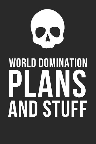 World Domination Plans And Stuff
