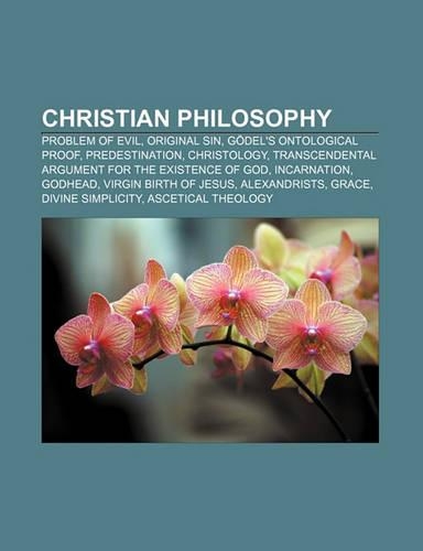 Christian Philosophy: Problem of Evil, Original Sin, Godel's Ontological Proof, Predestination, Christology