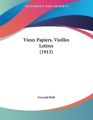 Vieux Papiers, Vieilles Lettres (1913)