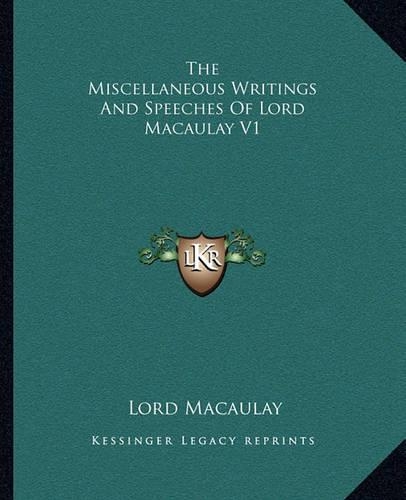 The Miscellaneous Writings And Speeches Of Lord Macaulay V1