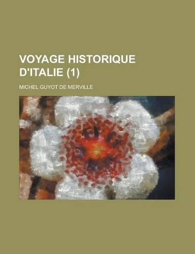 Voyage Historique D'Italie (1 )