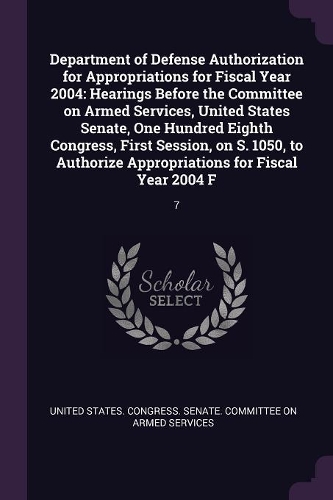 Department of Defense Authorization for Appropriations for Fiscal Year 2004: Hearings Before the Committee on Armed Services, United States Senate, One Hundred Eighth Congress, First Session, on S. 1050, to Authorize Appropri