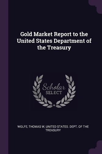 Gold Market Report to the United States Department of the Treasury