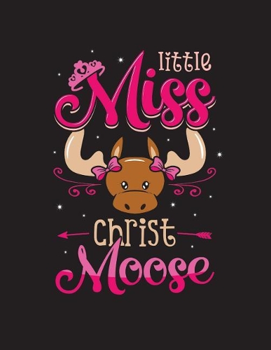 Little Miss Christ Moose: Moose Brown White Pink 2019 Calendar Weekly Planner To Do List Organizer Book 8.5 x 11Large