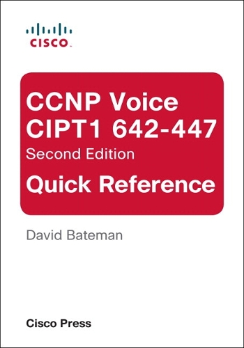 CCNP Voice CIPT1 642-447 Quick Reference