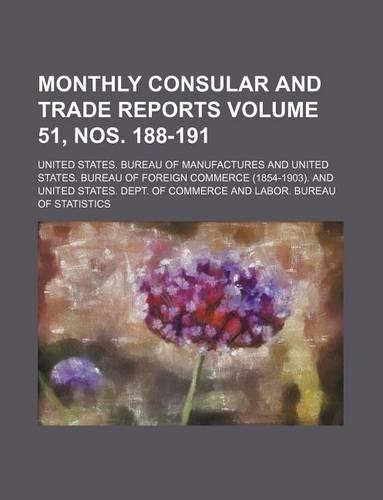 Monthly Consular and Trade Reports Volume 51, Nos. 188-191