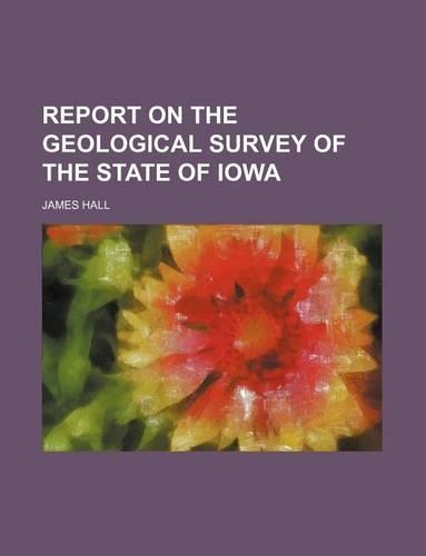 Report on the Geological Survey of the State of Iowa