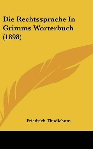 Die Rechtssprache in Grimms Worterbuch (1898)