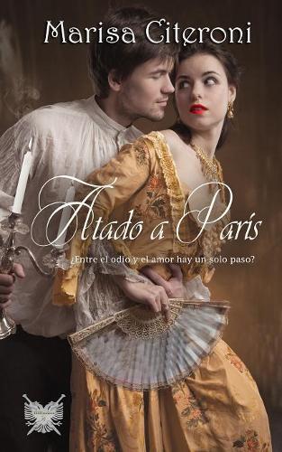 Atado a París: ¿Entre el odio y el amor hay un solo paso?(2 Serie Familia Hellmoore)