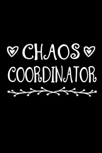 Chaos Coordinator: blank lined notebook and funny journal gag gift for coworkers and colleagues