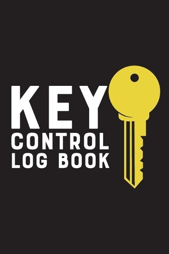 Key Control Log Book: Log book for keys record and keep the organization of your office and storage. 6 x 9in - 100 pages