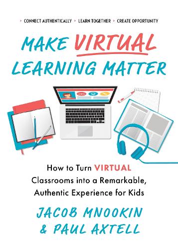 Make Virtual Learning Matter: How to Turn Virtual Classrooms into a Remarkable, Authentic Experience for Kids(Ignite Reads)