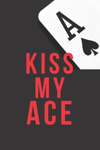 Kiss My Ace: Blank Line Journal