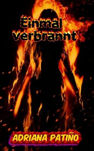 Einmal verbrannt