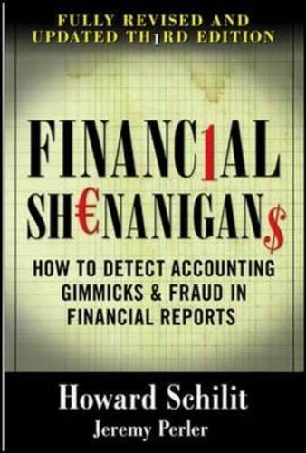 Financial Shenanigans: How to Detect Accounting Gimmicks & Fraud in Financial Reports, Third Edition