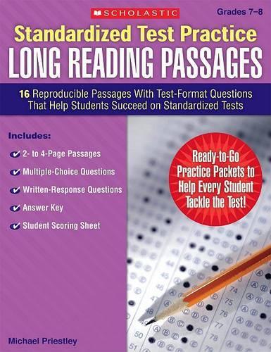 Standardized Test Practice: Long Reading Passages: Grades 7-8: 16 Reproducible Passages with Test-Format Questions That Help Students Succeed on Standardized Tests